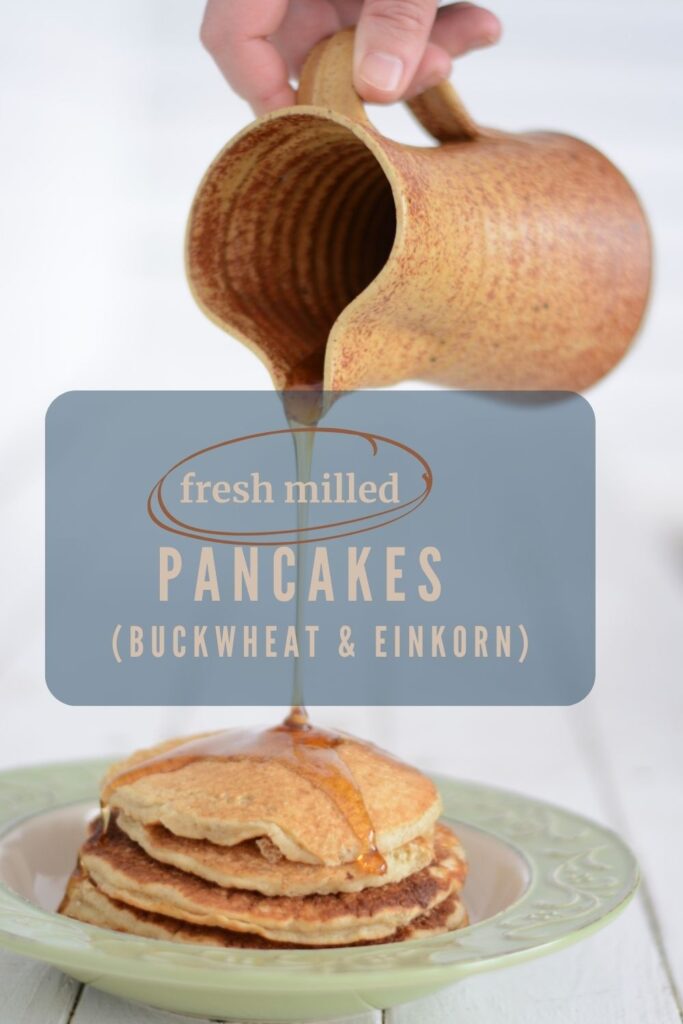 pinterest image or fresh milled pancake recipe. Text reads: "fresh milled pancakes, buckwheat and einkorn"